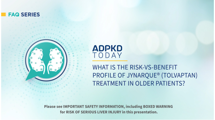 Risk and Benefit Profile of JYNARQUE® in older patients, Video